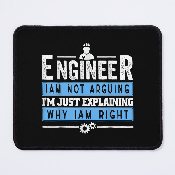 Item preview, Engineer I'm Not Arguing I'm Just Explaining Why I'm Right  designed and sold by cysandy.