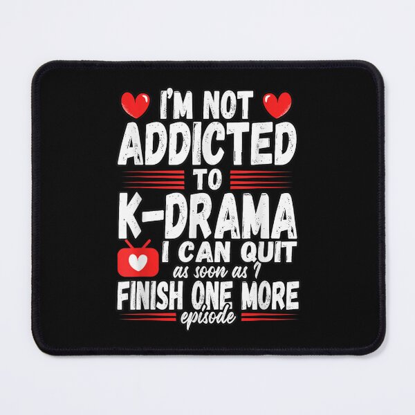 Item preview, Funny I'm Not Addicted To K Drama I Can Quit South Korea  designed and sold by jennifera11.