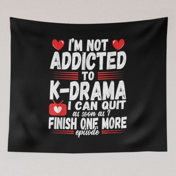Item preview, Funny I'm Not Addicted To K Drama I Can Quit South Korea  designed and sold by jennifera11.