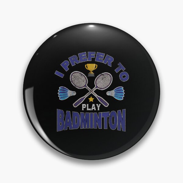 Item preview, I Prefer To Play Badminton Smash Shuttlecock Ballsport  designed and sold by bessiey23.
