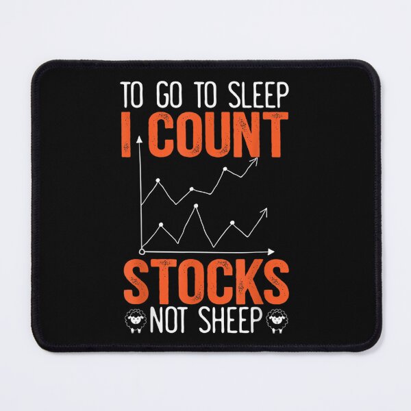 Item preview, To Go To Sleep I Count Stocks Not Sheep Day Trader Forex  designed and sold by bessiey23.