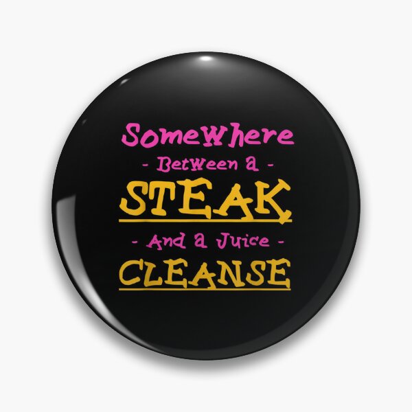 Item preview, Funny Steak And A Juice Cleanse Foodie Meat Lover  designed and sold by jennifera11.