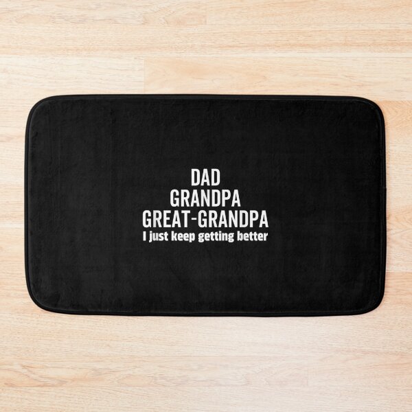 Item preview, Dad Great Grandpa I Just Keep Getting Better Father Papa  designed and sold by bessiey23.