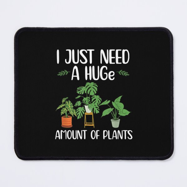 Item preview, I Just Need A Huge Amount Of Plants Monstera Plant Lover  designed and sold by jennifera11.