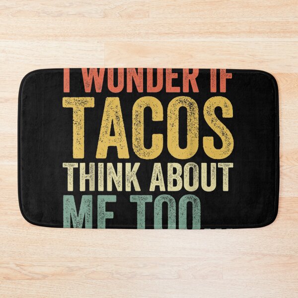 Item preview, I Wonder If Tacos Think About Me Too Funny Tacos Lover  designed and sold by cysandy.