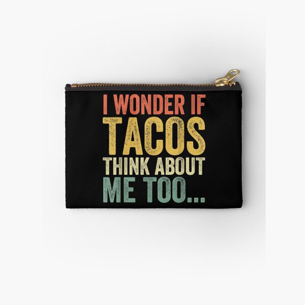 Item preview, I Wonder If Tacos Think About Me Too Funny Tacos Lover  designed and sold by cysandy.