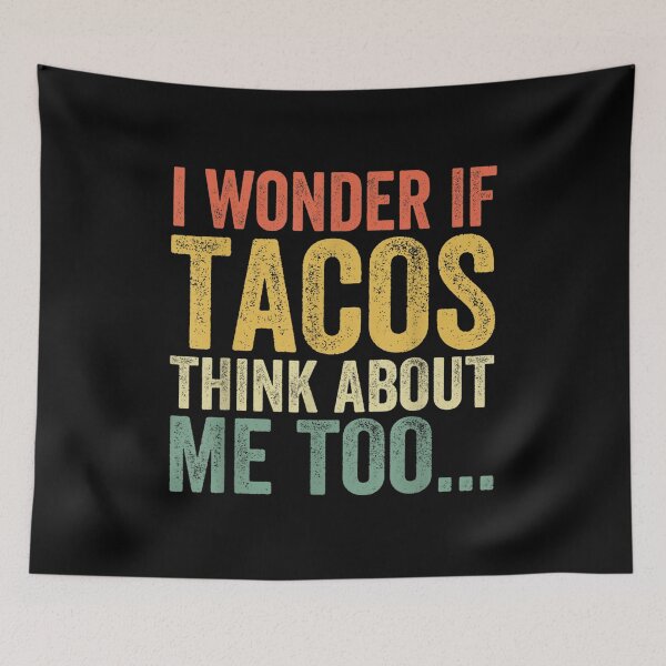 Item preview, I Wonder If Tacos Think About Me Too Funny Tacos Lover  designed and sold by cysandy.