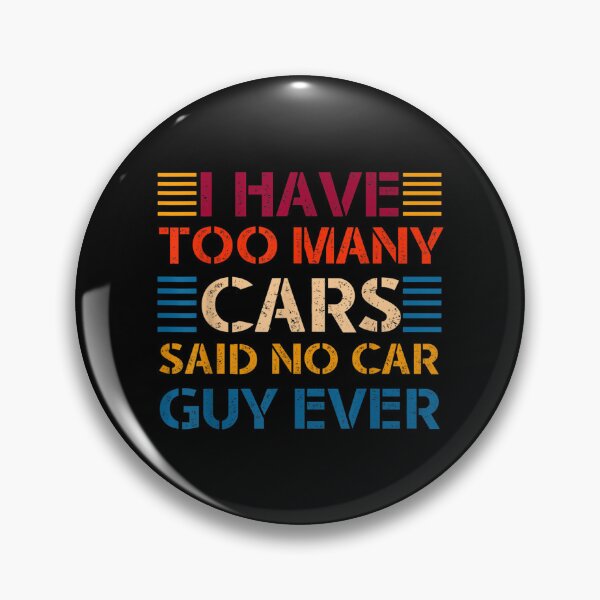 Item preview, I Have Too Many Cars Said No Car Guy Ever For Car Lovers  designed and sold by jennifera11.