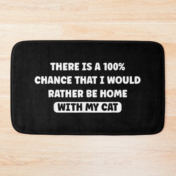 Item preview, 100 Chance That I Would Rather Be Home With My Cat Quote  designed and sold by cysandy.