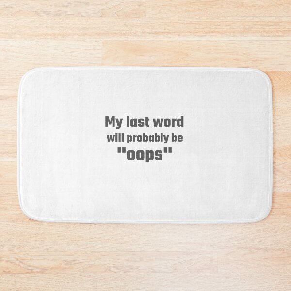 Item preview, My Last Word Will Probably Be Oops designed and sold by moonshot-x.