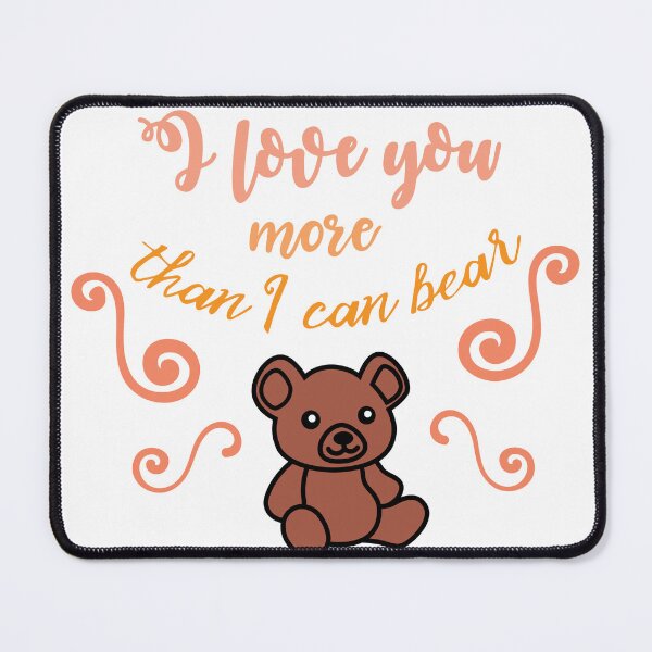 Item preview, I love you more than i can bear designed and sold by CamTechMar.