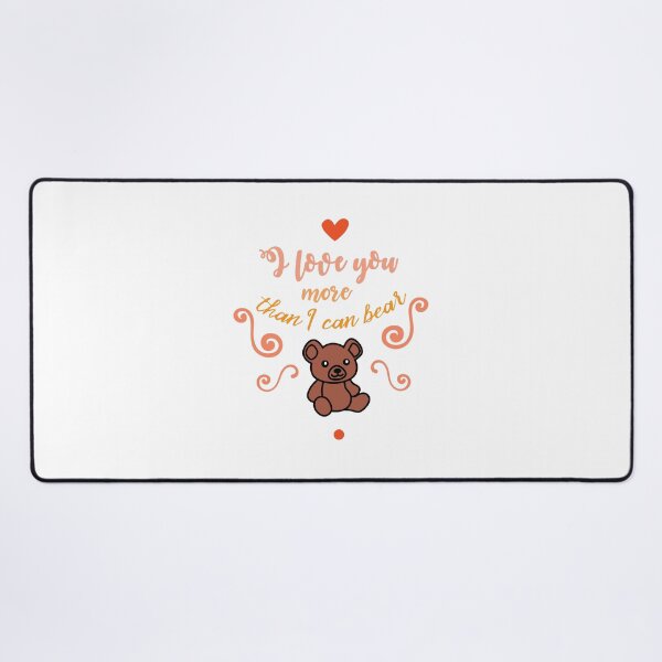 Item preview, I love you more than i can bear designed and sold by CamTechMar.