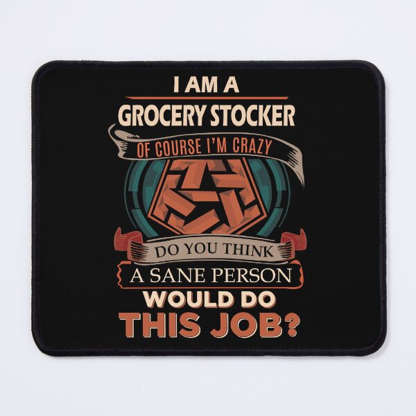 Item preview, Grocery Stocker T Shirt - Sane Person Job Gift Item Tee designed and sold by stacyarmst.