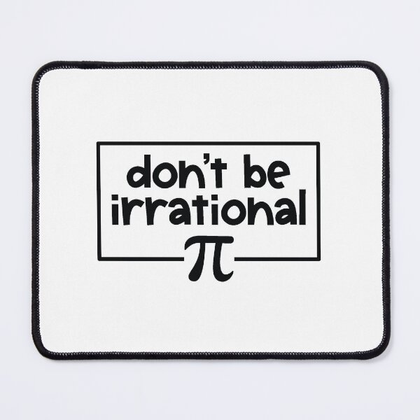 Item preview, Don't Be Irrational- Pi Design  designed and sold by cassidy201817.
