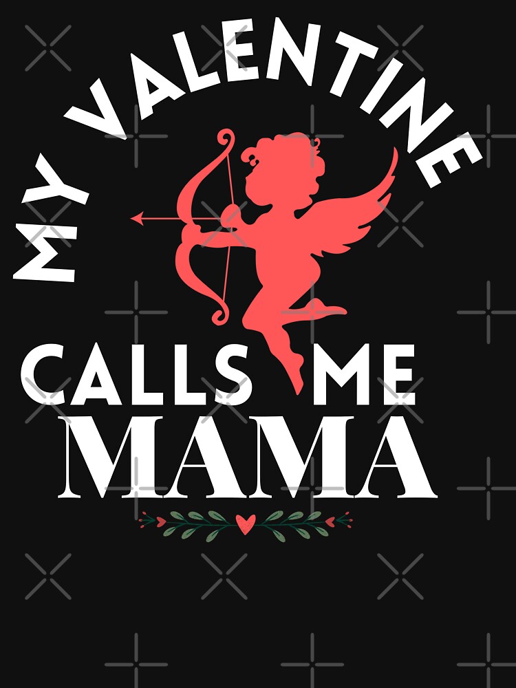 My Favorite Valentine Calls Me Mama Shirt Valentines Gifts for Mom - Happy  Place for Music Lovers