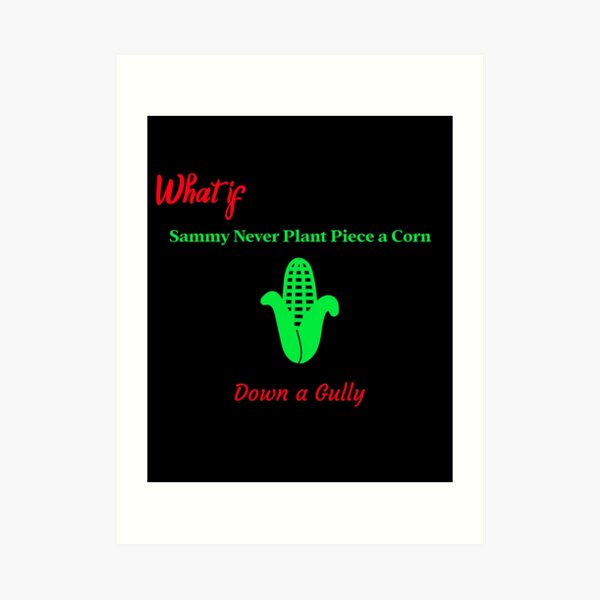 "What if Sammy Never Plant Piece a Corn Down a Gully Jamaican