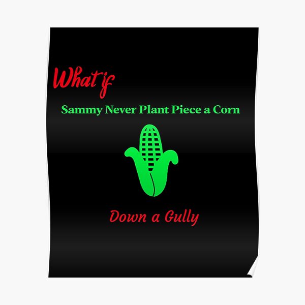 "What if Sammy Never Plant Piece a Corn Down a Gully Jamaican