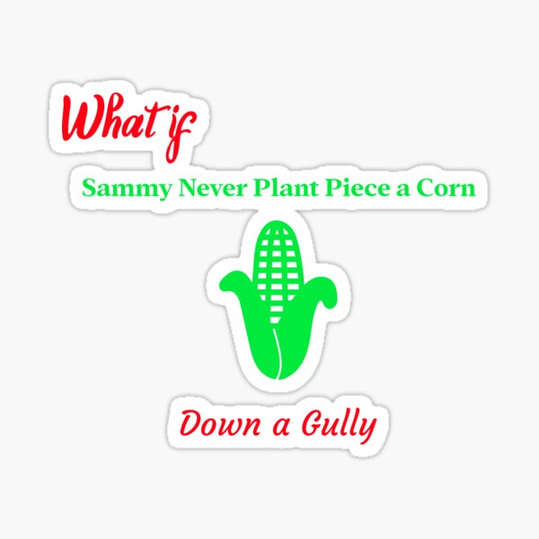 "What if Sammy Never Plant Piece a Corn Down a Gully Jamaican