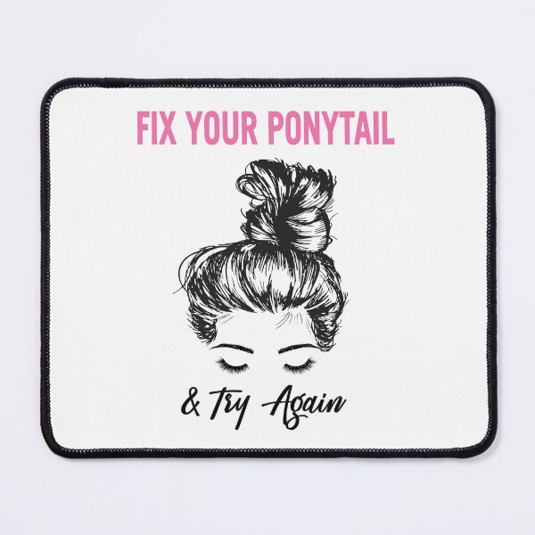 Item preview, Fix Your Ponytail And Try Again designed and sold by BuxomBabe21.
