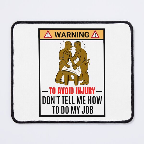 Item preview, To Avoid Injury Dont Tell Me How Do My Job | Funny Job Memes designed and sold by chetan786.