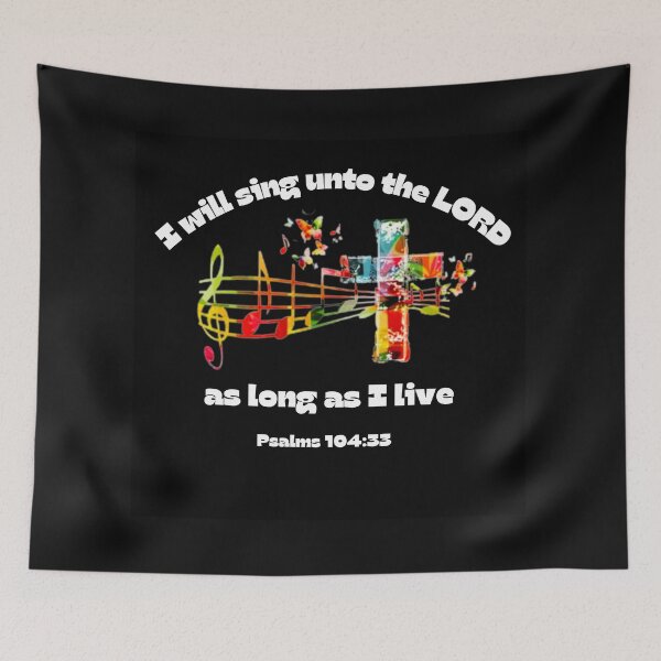 Item preview, I will sing unto the LORD as long as I live designed and sold by Jason Ridgeway.