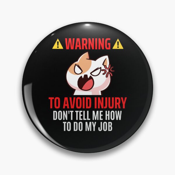 Item preview, To Avoid Injury Dont Tell Me How Do My Job | Funny Job Memes designed and sold by chetan786.