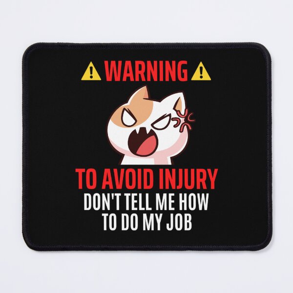 Item preview, To Avoid Injury Dont Tell Me How Do My Job | Funny Job Memes designed and sold by chetan786.