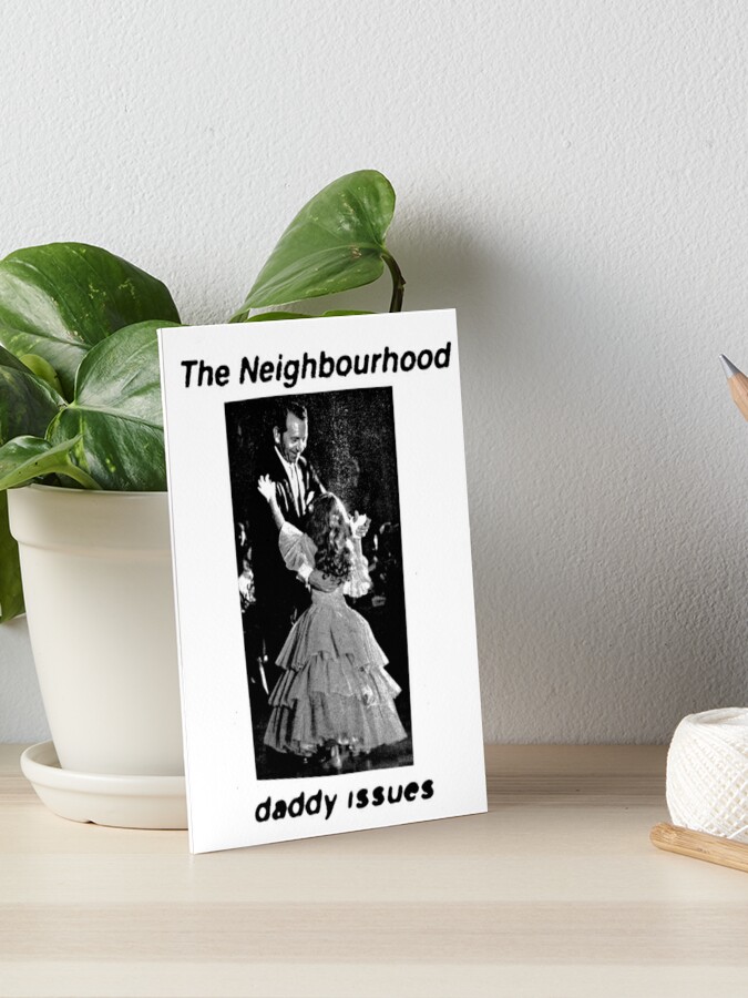 Daddy Issues by the Neighbourhood | Art Board Print