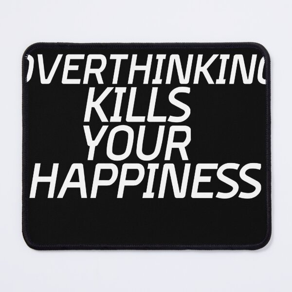 Item preview, Overthinking kills your happiness designed and sold by Idilasraf.