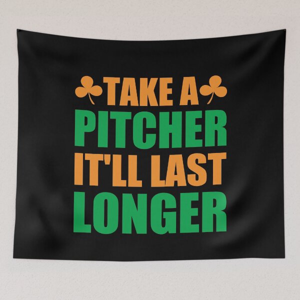 Item preview, Take A Pitcher It'll Last Longer designed and sold by OfficeFortune.