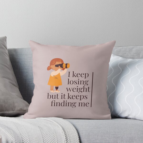 Item preview, I keep losing weight but it keeps finding me - funny shirt designed and sold by Remijuice.