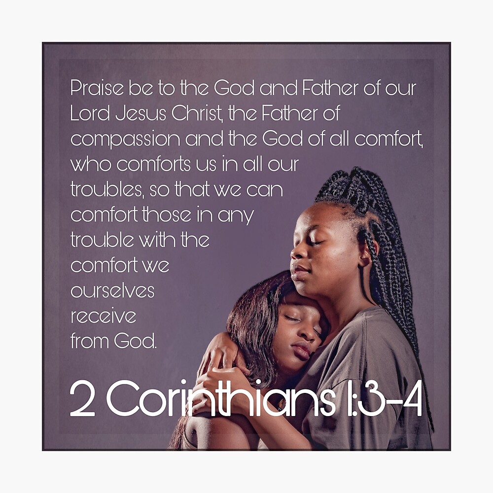 2 Corinthians 1:3-5 Praise be to the God and Father of our Lord