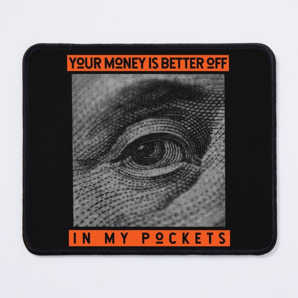 Item preview, Your money is better off in my pocket designed and sold by Jabaroni.