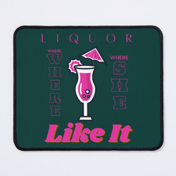 Item preview, Liquor Where She Likes It Best Quote on    designed and sold by FooUoBranch.