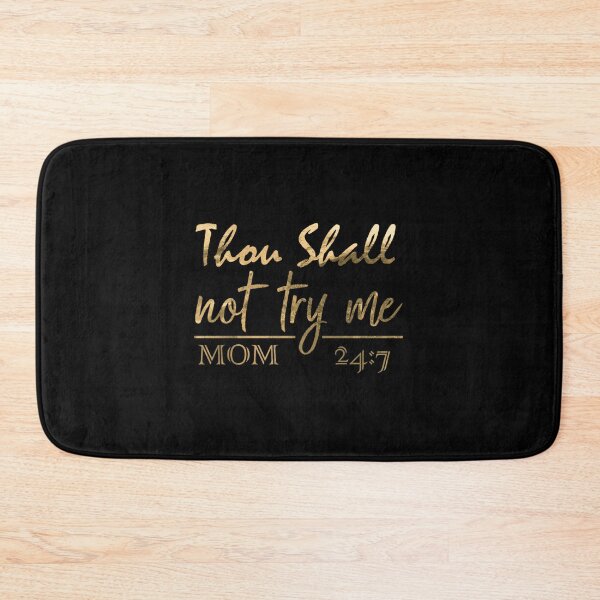 Item preview,  Thou Shall Not Try Me MOM 24:7 designed and sold by SimplyCosmic11.