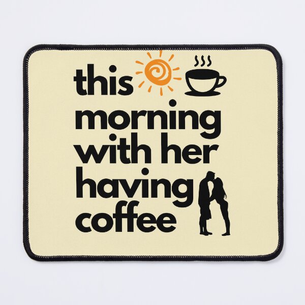 Item preview, this morning with her having romantic coffee | this morning with her having coffee love | gift for coffee lovers |  designed and sold by wear4gamers.