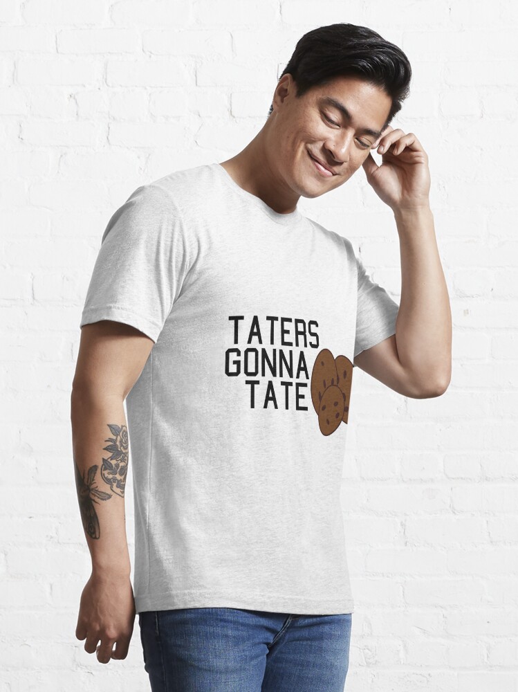 taters gonna tate t shirt