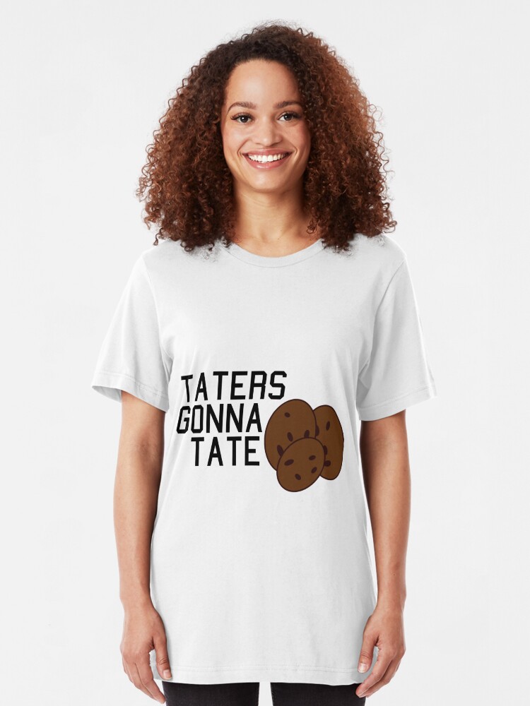 taters gonna tate t shirt