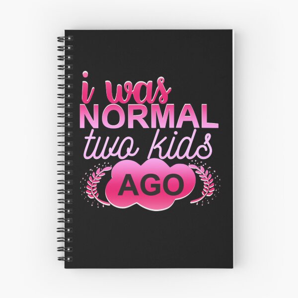 Item preview, I Was Normal Two Kids Ago designed and sold by SimplyCosmic11.
