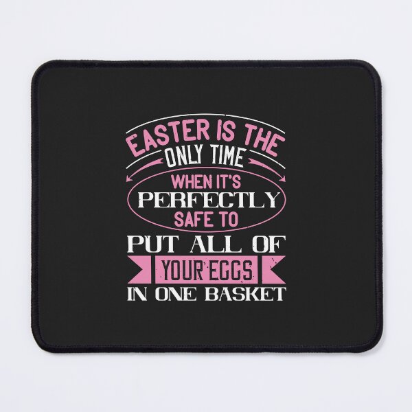 Item preview, Easter is the only time when it's perfectly safe to put all of your eggs in one basket-01 designed and sold by Corelli87.