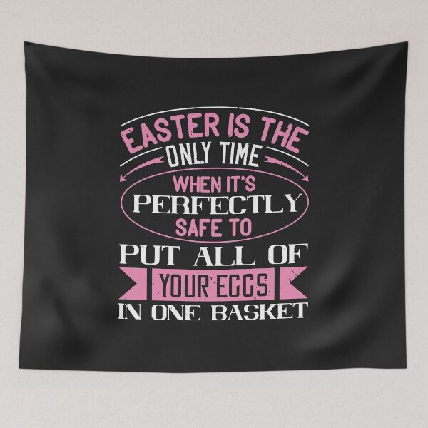 Item preview, Easter is the only time when it's perfectly safe to put all of your eggs in one basket-01 designed and sold by Corelli87.