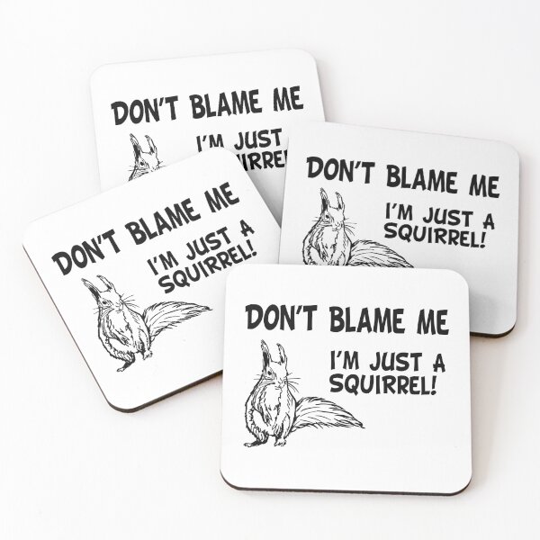 Item preview, Don't Blame Me, I'm Just A Squirrel! (Funny Quote about Squirrels - Viral Memes and Cool Sayings) designed and sold by SassyClassyMe.