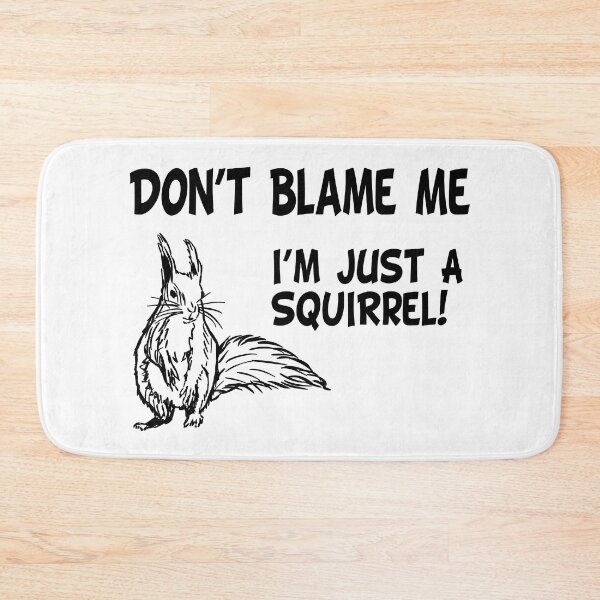 Item preview, Don't Blame Me, I'm Just A Squirrel! (Funny Quote about Squirrels - Viral Memes and Cool Sayings) designed and sold by SassyClassyMe.