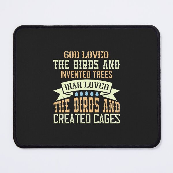 Item preview, God loved the birds and invented trees. Man loved the birds and created cages-01 designed and sold by Corelli87.