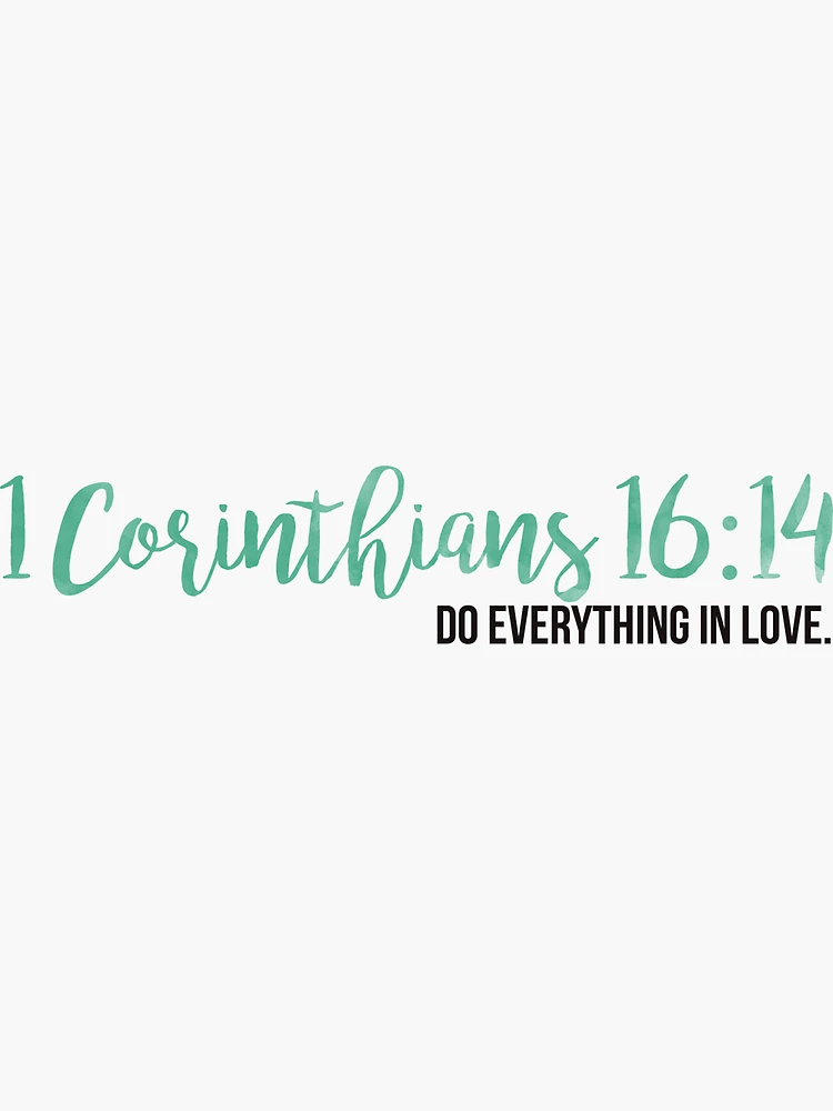 1 Corinthians 16:14 Sticker for Sale by yoonhapark