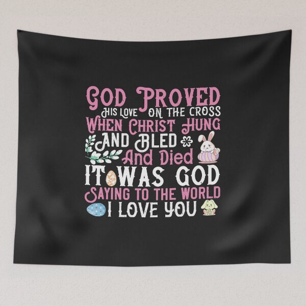 Item preview, God proved His love on the Cross. When Christ hung, and bled, and died, it was God saying to the wor designed and sold by Corelli87.