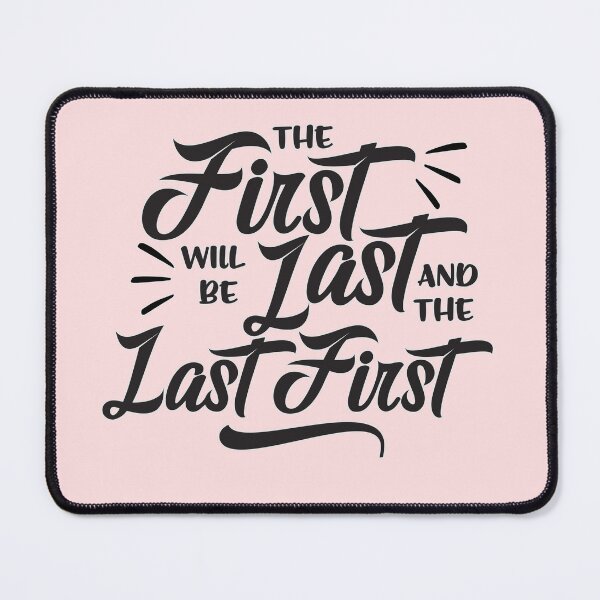 Item preview, The First will be Last, and the Last, First - Christianity designed and sold by Rhu Creations.