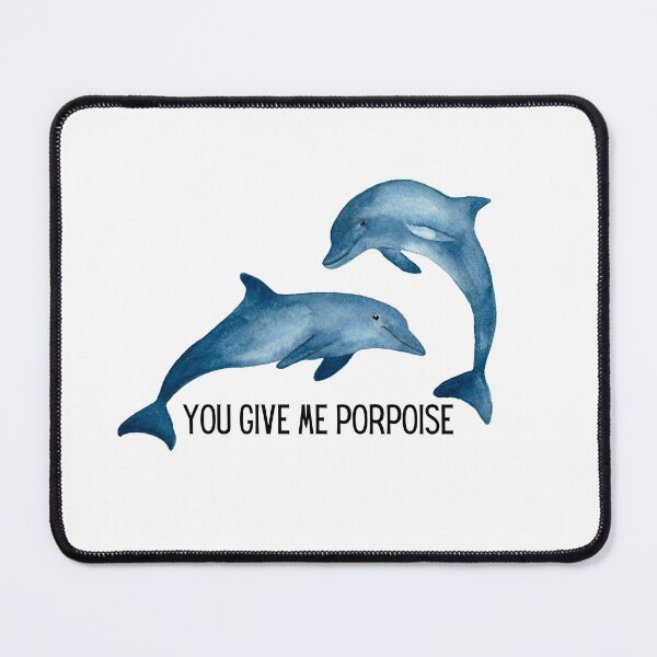 Item preview, You Give Me Porpoise - Dolphins designed and sold by sorryimbusy.