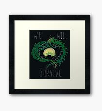 WE WILL SURVIVE Framed Print