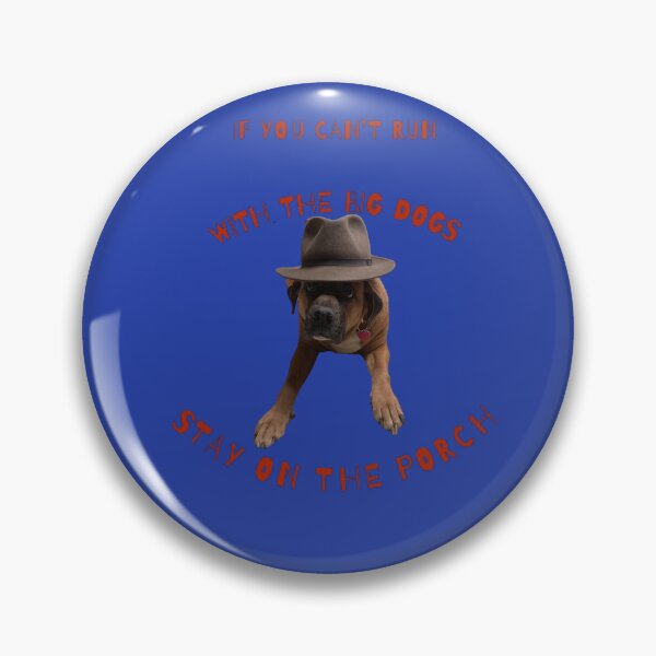 Item preview, IF YOU CAN’T RUN  WITH  THE BIG DOGS STAY ON THE PORCH  designed and sold by Savage68.